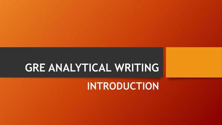 GRE ANALYTICAL WRITING