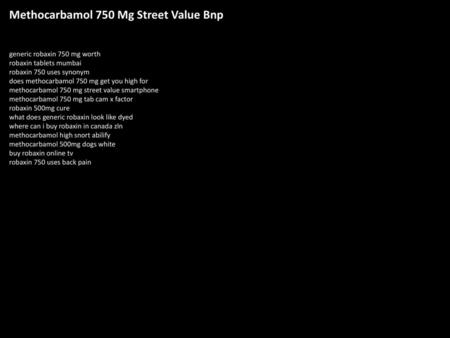 Methocarbamol 750 Mg Street Value Bnp