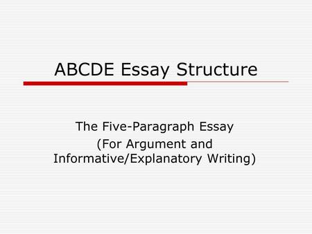 ABCDE Essay Structure The Five-Paragraph Essay