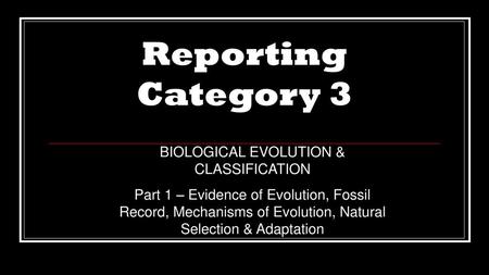 BIOLOGICAL EVOLUTION & CLASSIFICATION