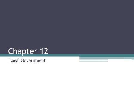 Chapter 12 Local Government.