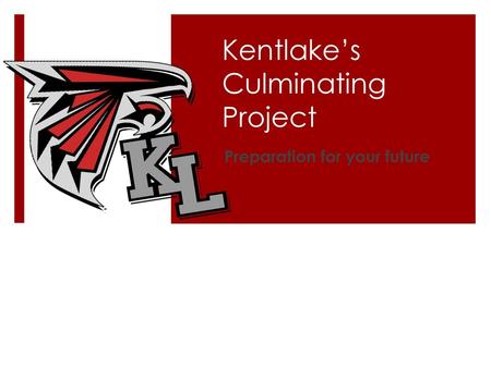 Kentlake’s Culminating Project