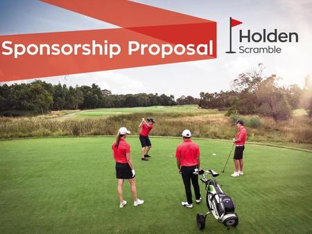 Event Overview The Holden Scramble continues to be Australia’s largest teams based golf event and is a great opportunity for Holden Dealerships to engage.