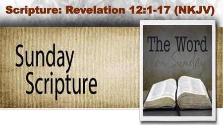 Scripture: Revelation 12:1-17 (NKJV)