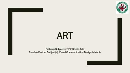 ART Pathway Subject(s): VCE Studio Arts