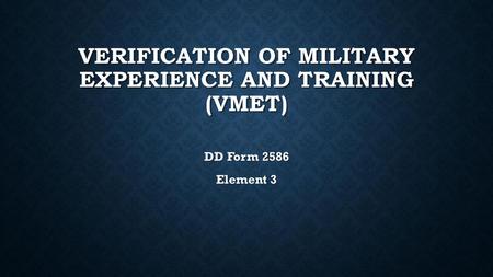 Verification of Military Experience and Training (VMET)