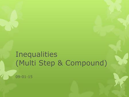 Inequalities (Multi Step & Compound)