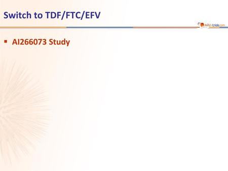 ARV-trial.com Switch to TDF/FTC/EFV AI266073 Study 1.