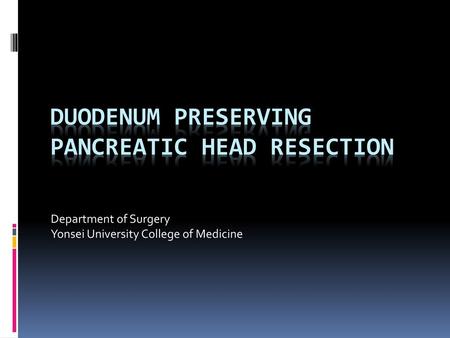 Duodenum preserving pancreatic head resection