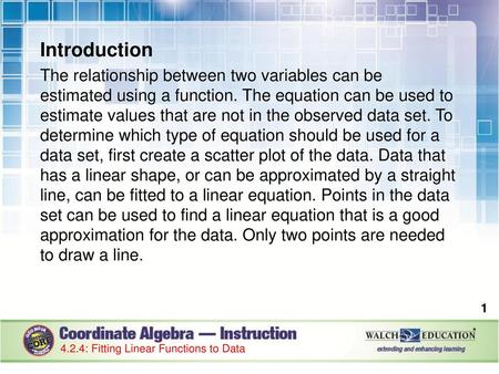 Introduction The relationship between two variables can be estimated using a function. The equation can be used to estimate values that are not in the.