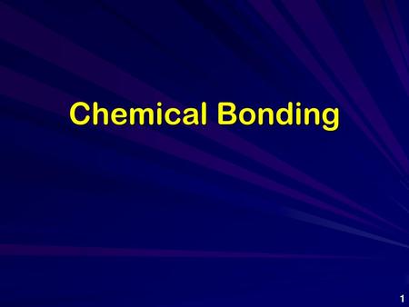 Chemical Bonding 1.