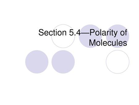 Section 5.4—Polarity of Molecules