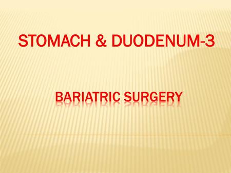 STOMACH & DUODENUM-3 Bariatric surgery.