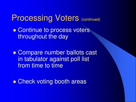Processing Voters (continued)