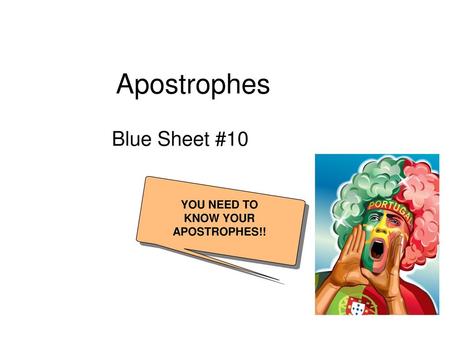 YOU NEED TO KNOW YOUR APOSTROPHES!!