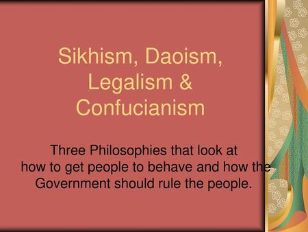 Sikhism, Daoism, Legalism & Confucianism