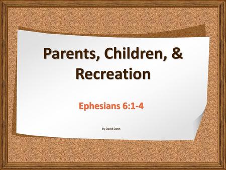 Ephesians 6:1-4 By David Dann