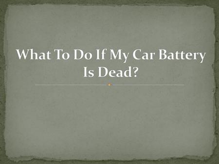 What To Do If My Car Battery Is Dead?