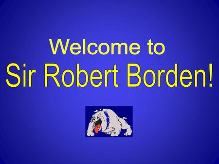 Welcome to Sir Robert Borden!.