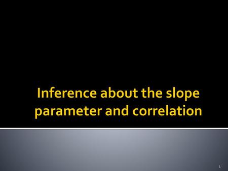 Inference about the slope parameter and correlation