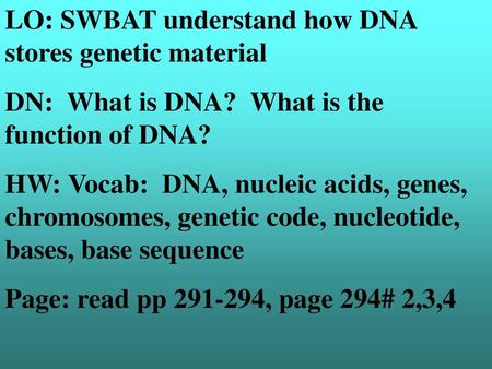 LO: SWBAT understand how DNA stores genetic material
