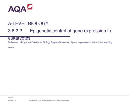 A-LEVEL BIOLOGY Epigenetic control of gene expression in eukaryotes