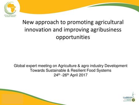 New approach to promoting agricultural innovation and improving agribusiness opportunities Global expert meeting on Agriculture & agro industry Development.
