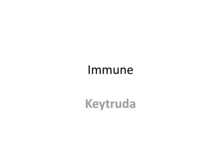 Immune Keytruda.