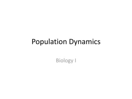 Population Dynamics Biology I.