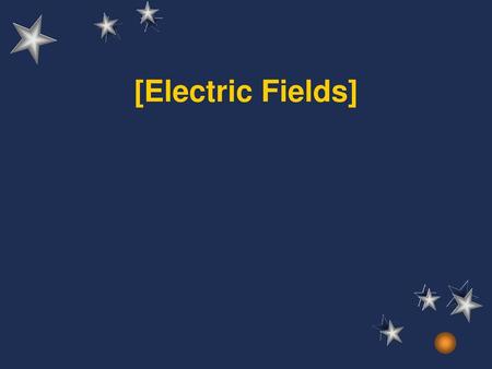 [Electric Fields].