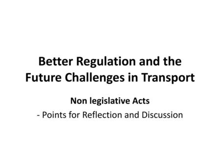 Better Regulation and the Future Challenges in Transport
