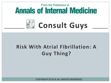 Risk With Atrial Fibrillation: A Guy Thing?