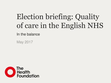 Election briefing: Quality of care in the English NHS
