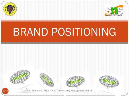BRAND POSITIONING S.Senthil kumar AP/MBA SNSCT Advertising Management unit III.