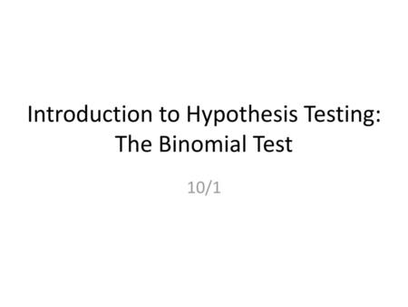 Introduction to Hypothesis Testing: The Binomial Test