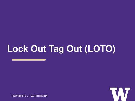 Lock Out Tag Out (LOTO).