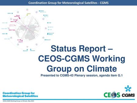 Status Report – CEOS-CGMS Working Group on Climate Presented to CGMS-43 Plenary session, agenda item G.1.