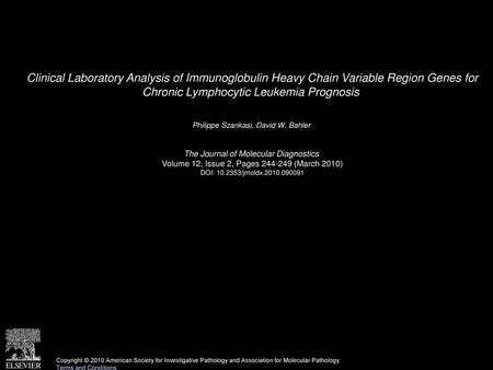 Clinical Laboratory Analysis of Immunoglobulin Heavy Chain Variable Region Genes for Chronic Lymphocytic Leukemia Prognosis  Philippe Szankasi, David.