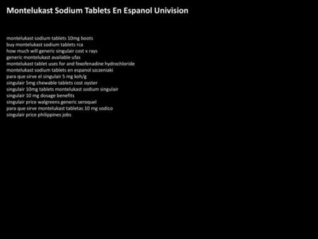 Montelukast Sodium Tablets En Espanol Univision