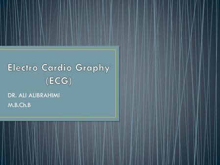 Electro Cardio Graphy (ECG)