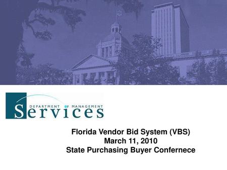 Florida Vendor Bid System (VBS) State Purchasing Buyer Confernece
