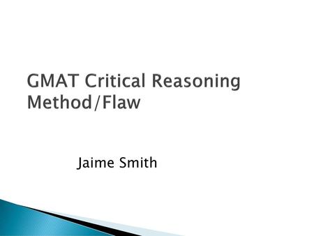 GMAT Critical Reasoning Method/Flaw