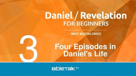 Four Episodes in Daniel's Life