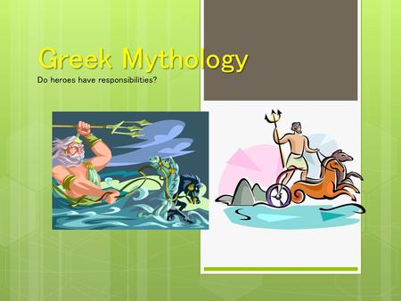 Greek Mythology Do heroes have responsibilities?