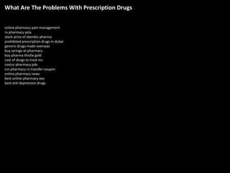 What Are The Problems With Prescription Drugs