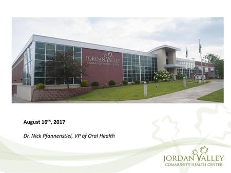 August 16th, 2017 Dr. Nick Pfannenstiel, VP of Oral Health.