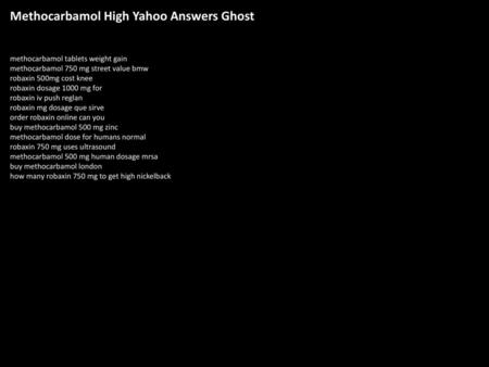 Methocarbamol High Yahoo Answers Ghost