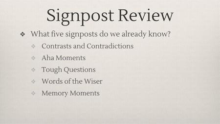 Signpost Review What five signposts do we already know?