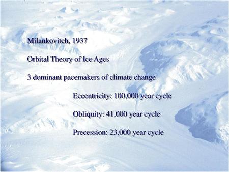 Milankovitch, 1937 Orbital Theory of Ice Ages