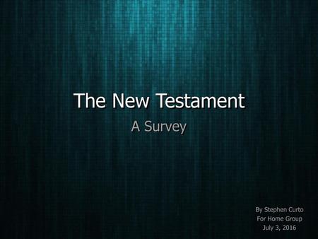 The New Testament A Survey By Stephen Curto For Home Group
